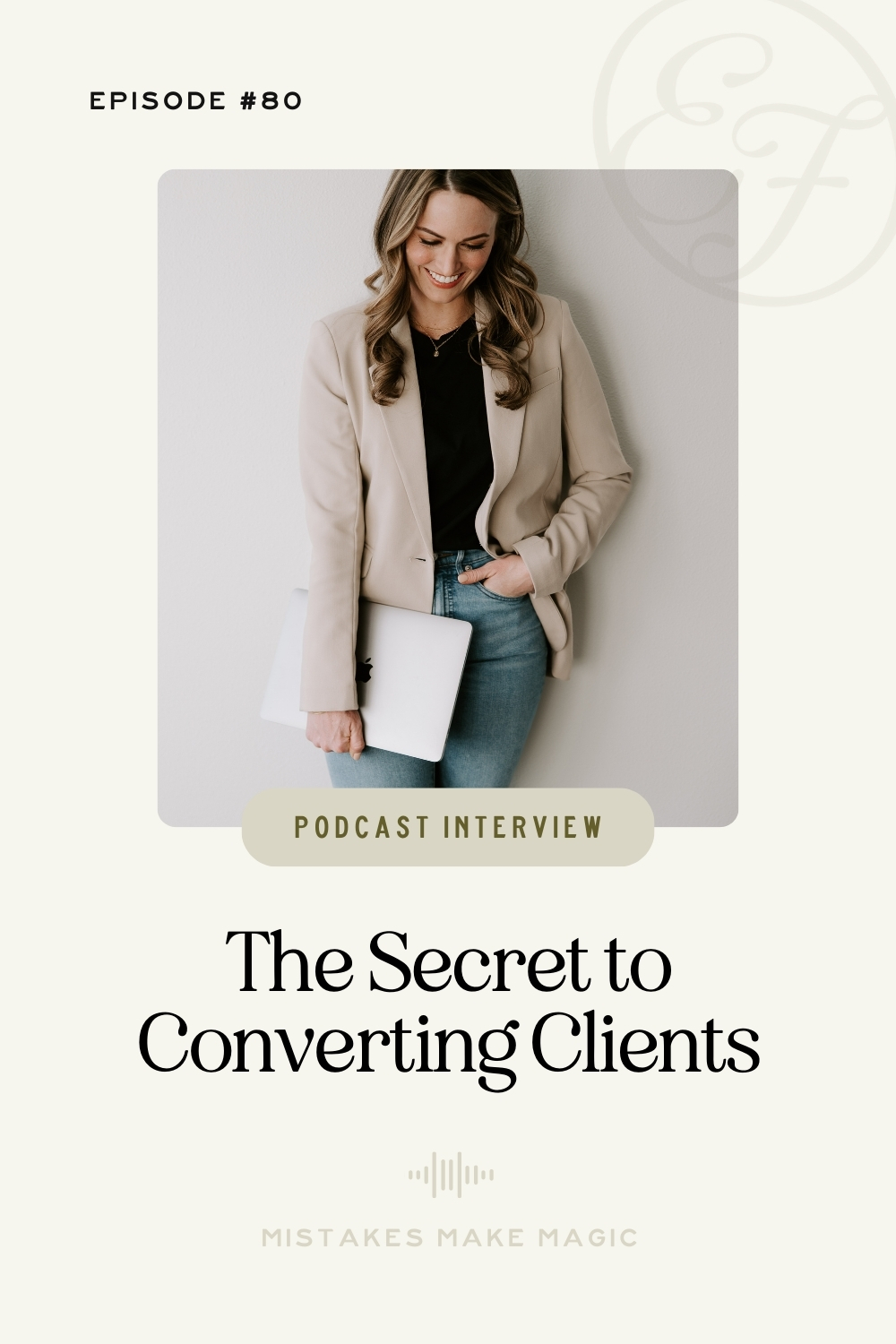 A Pinterest image with a photo of a copywriter holding a laptop and the title, "Mistakes Make Magic Podcast Interview: The Secret to Converting Clients"